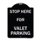 Signmission Stop Here for Valet Parking Heavy-Gauge Aluminum Architectural Sign, 24" x 18", BW-1824-22856 A-DES-BW-1824-22856 - alternate 1